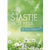 Šťastie nie je mýtus - Zuzana Koščová Šťastie nie je mýtus - Zuzana Koščová