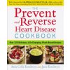 Prevent and Reverse Heart Disease Cookbook Prevent and Reverse Heart Disease Cookbook