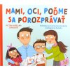 Mami, oci, poďme sa porozprávať - Príbehy na rozvoj emocionálnej inteligencie dieťaťa Mami, oci, poďme sa porozprávať - Príbehy na rozvoj emocionálnej inteligencie dieťaťa