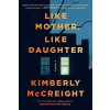 Like Mother, Like Daughter (Kimberly McCreight)(Pevná) Like Mother, Like Daughter (Kimberly McCreight)(Pevná)