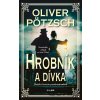 Hrobník a dívka - Oliver Pötzsch Hrobník a dívka - Oliver Pötzsch