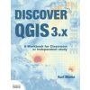 Discover QGIS 3.x (Menke Kurt Menke)(Brožovaná) Discover QGIS 3.x (Menke Kurt Menke)(Brožovaná)