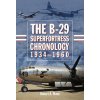 B-29 Superfortress Chronology, 1934-1960 (Robert A. Mann)(Pevná) B-29 Superfortress Chronology, 1934-1960 (Robert A. Mann)(Pevná)