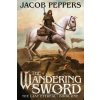 Wandering Sword (Jacob Peppers)(Brožovaná) Wandering Sword (Jacob Peppers)(Brožovaná)
