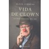 Vida de clown (ALAIN VIGNEAU)(Brožovaná) Vida de clown (ALAIN VIGNEAU)(Brožovaná)