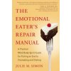 Emotional Eater's Repair Manual (Julie M Simon)(Brožovaná) Emotional Eater's Repair Manual (Julie M Simon)(Brožovaná)