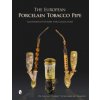 European Porcelain Tobacco Pipe: Illustrated History for Collectors (Benjamin Rapaport)(Pevná) European Porcelain Tobacco Pipe: Illustrated History for Collectors (Benjamin Rapaport)(Pevná)