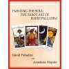 Painting the Soul: The Tarot Art of David Palladini (David Palladini,Anastasia Haysler)(Brožovaná) Painting the Soul: The Tarot Art of David Palladini (David Palladini,Anastasia Haysler)(Brožovaná)