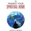 Finding Your Spiritual Home (Enoch Mamo)(Brožovaná) Finding Your Spiritual Home (Enoch Mamo)(Brožovaná)