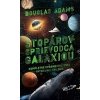 Stopárov sprievodca galaxiou - Douglas Adams Stopárov sprievodca galaxiou - Douglas Adams