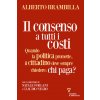 consenso a tutti i costi. Quando la politica promette, il cittadino deve sempre chiedere: chi paga? (Alberto Brambilla)(Brožovaná) consenso a tutti i costi. Quando la politica promette, il cittadino deve sempre chiedere: chi paga? (Alberto Brambilla)(Brožovaná)