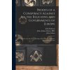 Proofs of a Conspiracy Against All the Religions and Governments of Europe Proofs of a Conspiracy Against All the Religions and Governments of Europe