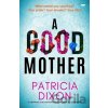 A Good Mother - Patricia Dixon A Good Mother - Patricia Dixon