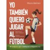 Yo también quiero jugar al fútbol (MAYCA JIMENEZ,ALICIA CABOBLANCO)(Pevná) Yo también quiero jugar al fútbol (MAYCA JIMENEZ,ALICIA CABOBLANCO)(Pevná)