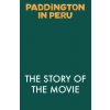 Paddington in Peru: The Story of the Movie () Paddington in Peru: The Story of the Movie ()