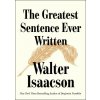 GREATEST SENTENCE EVER WRITTEN (ISAACSON WALTER)(Pevná) GREATEST SENTENCE EVER WRITTEN (ISAACSON WALTER)(Pevná)