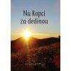 Na kopci za dedinou - Elena Krásnohorská Na kopci za dedinou - Elena Krásnohorská