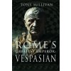 Rome's Greatest Emperor: Vespasian Rome's Greatest Emperor: Vespasian