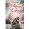 Faut-il avoir peur de la fin des temps ? Faut-il avoir peur de la fin des temps ?