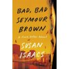 Bad, Bad Seymour Brown - Susan Isaacs Bad, Bad Seymour Brown - Susan Isaacs