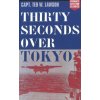 Thirty Seconds Over Tokyo (Ted W Paper Lawson)(Brožovaná) Thirty Seconds Over Tokyo (Ted W Paper Lawson)(Brožovaná)