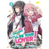 There's No Freaking Way I'll Be Your Lover! Unless... (Light Novel) Vol. 2 There's No Freaking Way I'll Be Your Lover! Unless... (Light Novel) Vol. 2
