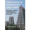 Advancements of Ancient India's Vedic Culture: The Planet's Earliest Civilization and How it Influenced the World (Stephen Knapp)(Brožovaná) Advancements of Ancient India's Vedic Culture: The Planet's Earliest Civilization and How it Influenced the World (Stephen Knapp)(Brožovaná)