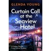Curtain Call at the Seaview Hotel (GLENDA YOUNG)(Brožovaná) Curtain Call at the Seaview Hotel (GLENDA YOUNG)(Brožovaná)