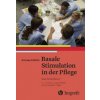 Basale Stimulation in der Pflege, Das Arbeitsbuch Basale Stimulation in der Pflege, Das Arbeitsbuch