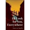I'll Look for You, Everywhere - Cameron Capello I'll Look for You, Everywhere - Cameron Capello