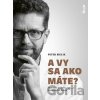 A vy sa ako máte? - Peter Bielik A vy sa ako máte? - Peter Bielik