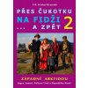 PŘES ČUKOTKU NA FIDŽI A ZPĚT 2 - Západní Arktidou