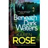 Beneath Dark Waters (Karen Rose)(Brožovaná) Beneath Dark Waters (Karen Rose)(Brožovaná)