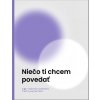 Niečo ti chcem povedať Niečo ti chcem povedať