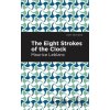 The Eight Strokes of the Clock - Maurice Leblanc The Eight Strokes of the Clock - Maurice Leblanc