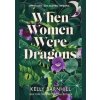When Women Were Dragons - Kelly Barnhill, Hot Key Books When Women Were Dragons - Kelly Barnhill, Hot Key Books