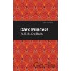 Dark Princess - W. E. B. Du Bois Dark Princess - W. E. B. Du Bois