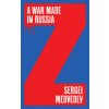War Made in Russia (S Medvedev)(Brožovaná) War Made in Russia (S Medvedev)(Brožovaná)