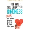 The Five Side Effects of Kindness (David R. Hamilton)(Brožovaná) The Five Side Effects of Kindness (David R. Hamilton)(Brožovaná)