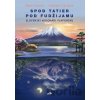 Spod Tatier pod Fudžijamu - Peter Kuchár, Vladimír Chrobák Spod Tatier pod Fudžijamu - Peter Kuchár, Vladimír Chrobák