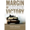 Margin of Victory: Five Battles That Changed the Face of Modern War Margin of Victory: Five Battles That Changed the Face of Modern War