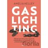 Gaslighting - Amelia Kelley Gaslighting - Amelia Kelley