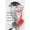 Druhý život Adolfa Eichmanna - Magnus Ariel Druhý život Adolfa Eichmanna - Magnus Ariel