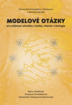 Modelové otázky pro přijímací zkoušky z fyziky, chemie a biologie, 2. vydání - Hana Kolářová; Svatava Dvořáčková; Vlastimila Chal