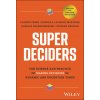Super Decisions: The Neuroscience of Making Decisions in Dynamic and Uncertain Times Super Decisions: The Neuroscience of Making Decisions in Dynamic and Uncertain Times