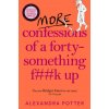 More Confessions of a Forty-Something F**k Up (Alexandra Potter)() More Confessions of a Forty-Something F**k Up (Alexandra Potter)()