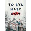 To był nasz dom To był nasz dom
