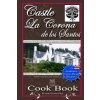 Castle La Corona de los Santos Cookbook: Authentic Costa Rican Recipes of the Mountains and More! Castle La Corona de los Santos Cookbook: Authentic Costa Rican Recipes of the Mountains and More!
