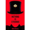Nothing is Strange (Mike Russell)(Brožovaná) Nothing is Strange (Mike Russell)(Brožovaná)