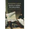 Quella sera in galleria. Come nacque il «Corriere della Sera» (Massimo Nava)(Brožovaná) Quella sera in galleria. Come nacque il «Corriere della Sera» (Massimo Nava)(Brožovaná)